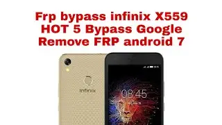 How To Remove Google Account On Infinix Hot 5 x559 x559f x559c Android 7.0 FRP BYPASS Infinix
