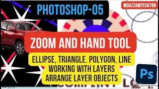 Photoshop-05 | Zoom & Hand tools | Ellipse, Triangle, Polygon, Line | Working with layers | Arrange