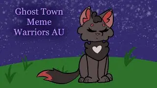 Ghost Town Meme | Warriors AU