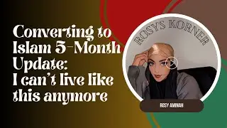 Converting to Islam 5-Month Update : I Can't Live Like This Anymore!