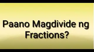 Division of Fractions (TAGALOG)