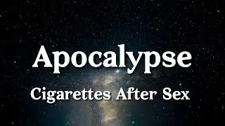 Cigarettes After Sex - Apocalypse (Lyrics)