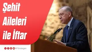 Şehit Aileleri ile İftar