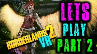 Let's Play VR Borderlands 2! w/Commentary - Part 2