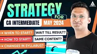 STRATEGY for CA-Intermediate May 2024 (For Nov 2023 appeared students) - CA Anshul Agrawal
