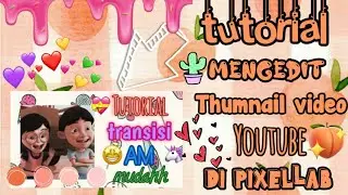 Tutorial mengedit thumnail video youtube di pixelLab