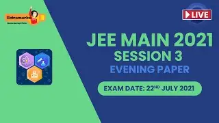 JEE Main 2021 Paper Analysis | 22nd July Evening Paper | Question Paper Solutions | Extramarks JEE