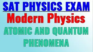 Atomic & Quantum Phenomena Lesson (SAT Physics Exam)