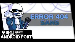 FNF : Error 404 Sans - ANDROID PORT / 프라이데이 나이트 펑킨 에러 404 샌즈 모드 모바일