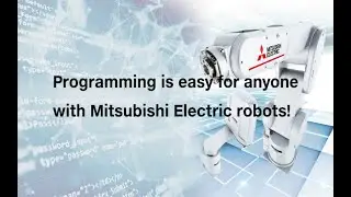 Mitsubishi Electric's robots are easy for anyone to program!
