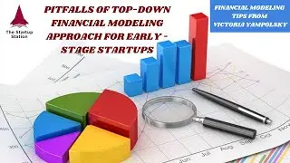 Pitfalls of top-down modeling for Early-Stage Startups: Financial Modeling Tip