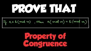 If a ≡ b (mod m ) , then prove that a(mod m) = b(mod m) || Property of Congruence || Number Theory
