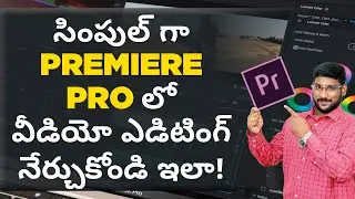 Video Editing in Telugu - How to Video Editing in Premiere Pro? | Video Editing Tips | Kowshik