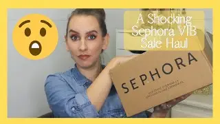A Shocking Sephora VIB Sale Haul 2021