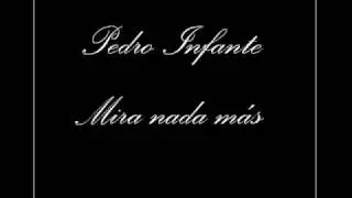 Pedro Infante - Mira Nada Más