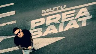 MUTU - Prea Baiat | Official Video