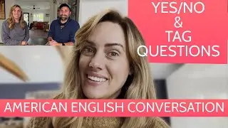 American English Conversation Using Yes/No and Tag Questions