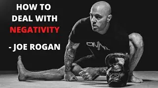 Joe Rogan - How To Deal With Negativity