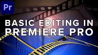 Basic Editing in Adobe Premiere Pro