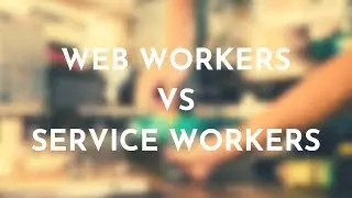 Web Workers Vs Service Workers - Bits