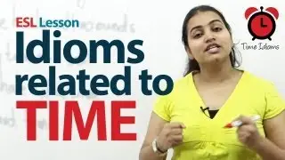 Useful Idioms & Phrases related to time - Free English Lessons
