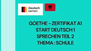 Goethe Certificate A1 Start German 1 Speaking Part 2 Topic School & Albanian