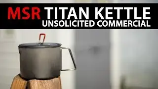 MSR Titan Kettle - Unsolicited Commercial | Tuba Solo the Hiker