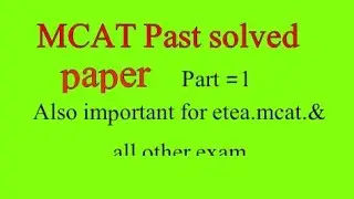 MCAT Past Paper solution part 1