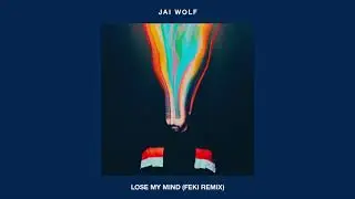 Jai Wolf - Lose My Mind ft. Mr Gabriel (Feki Remix) [Official Audio]