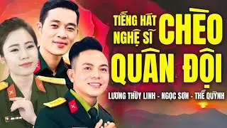 Song Ca Hát Chèo Quân Đội - Những Người Lính Hát Chèo: Lương Thùy Linh - Ngọc Sơn - Thế Quỳnh