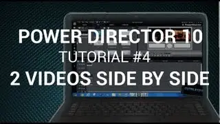 Power Director 10 Tutorial #4:  2 Videos Side by Side