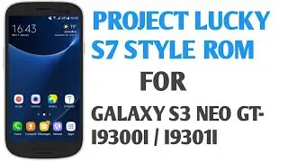 PROJECT LUCKY S7 ROM FOR GALAXY S3 NEO GR-I9300I / I9301I