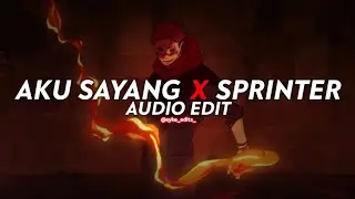 aku sayang x sprinter [edit audio]