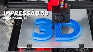 Impressão 3D para iniciantes - Como adquirir uma impressora