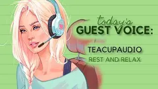 ASMR Voice: Rest and Relax [F4F] [starring special guest ASMRtist - TeacupAudio!]