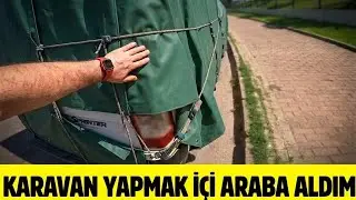 KARAVAN YAPMAK İÇİN YENİ ARABA ALDIM