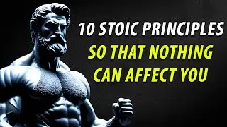 10 Stoic Principles So That Nothing Can Affect You | You Won't Regret Watching! Stoicism