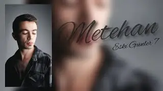 Metehan - Eski Günler 7 (Official Video)