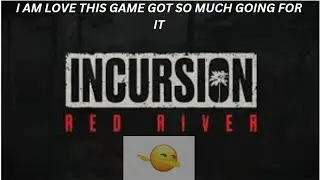 Incursion Red River what game the next big game