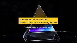 Innovation That Matters: David Chau on Synchrony PRISM