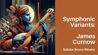 Symphonic Variations -  James Curnow