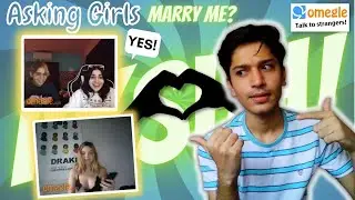 ASKING GIRLS TO MARRY ME ON OMEGLE [PART 1] NEW VIDEO