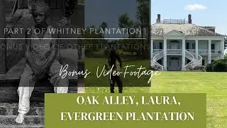 Bonus Footage: Sneak Peek of Evergreen, Laura and Oak Alley Plantation. Pt. 2 to Whitney Plantation