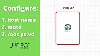 How to configure Device Name, MOTD Banner, and Root Password on Juniper