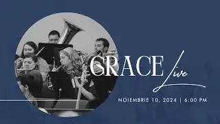 Grace Live: Noiembrie 10, 2024 PM