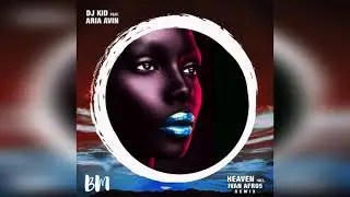 Dj Kid feat.  Aria Avin  - Heaven (Ivan Afro5 Mambo Remix)