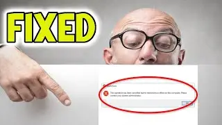 Fix This operation has been cancelled due to restrictions in effect on this computer
