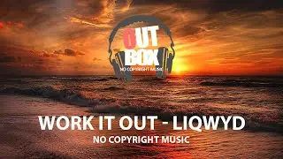 Work It Out - LiQWYD (OUTBOX No Copyright Music)