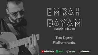 Emrah Bayam   Ömrümün Geri Kalani 