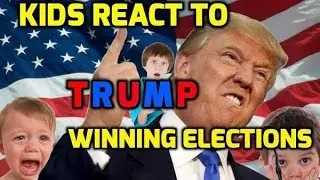 Kids React to Trump Winning Elections